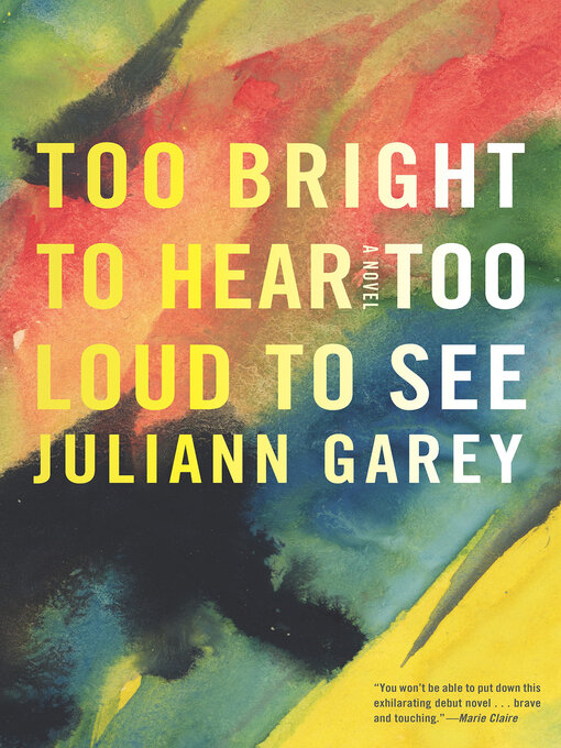 Juliann Garey创作的Too Bright to Hear Too Loud to See作品的详细信息 - 可供借阅